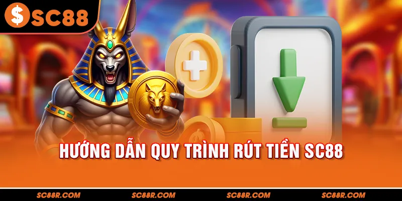Hướng dẫn quy trình rút tiền SC88 đơn giản