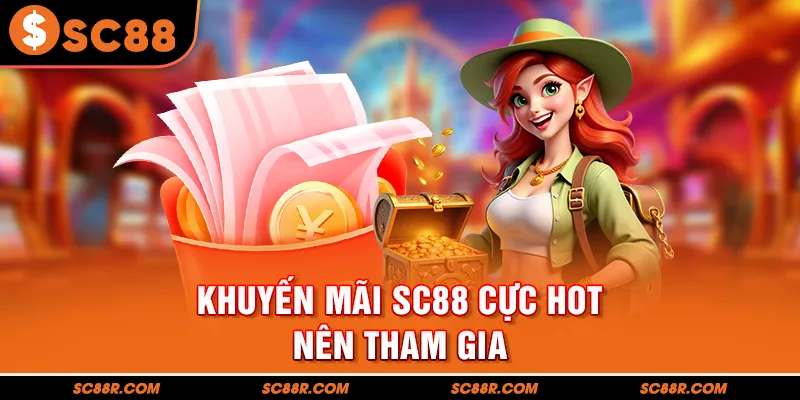Khuyến mãi SC88 cực Hot nên tham gia