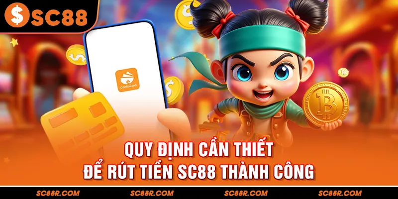 Quy định cần thiết để rút tiền SC88 thành công