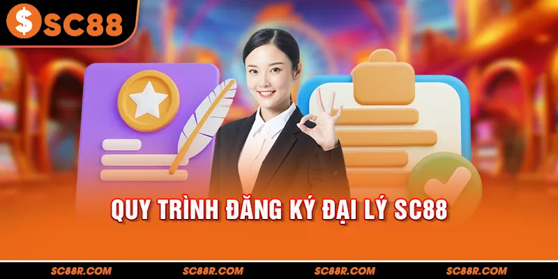 Quy trình đăng ký đại lý SC88 chi tiết
