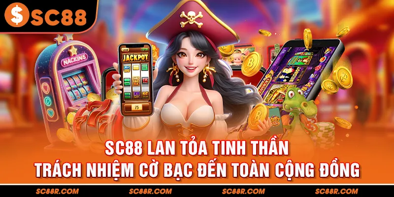 SC88 lan tỏa tinh thần trách nhiệm cờ bạc đến toàn cộng đồng