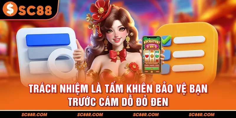 Trách nhiệm là tấm khiên bảo vệ bạn trước cám dỗ đỏ đen